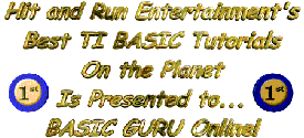 "Hit and Run Entertainment's Best TI BASIC Tutorials On the Planet"